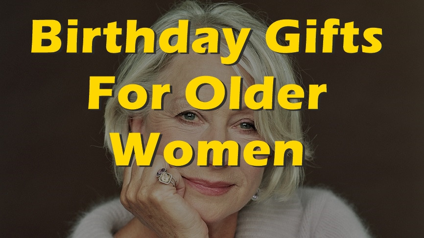 Best Birthday Gifts For Women
 23 Best Birthday Gifts for Older Women