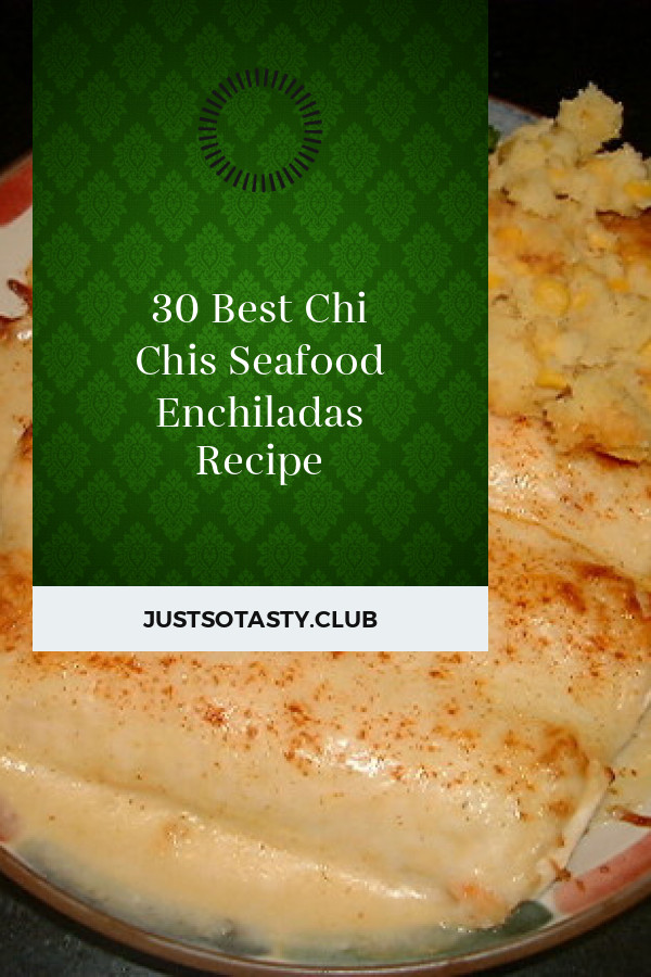 Chi Chis Seafood Enchiladas Recipe
 30 Best Chi Chis Seafood Enchiladas Recipe Best Round Up
