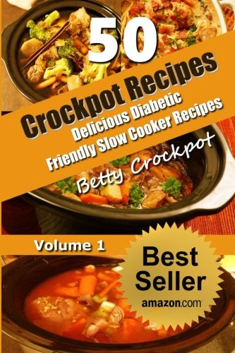 Diabetic Friendly Crock Pot Recipes
 CrockPot Recipes – 50 Delicious Diabetic Friendly Slow