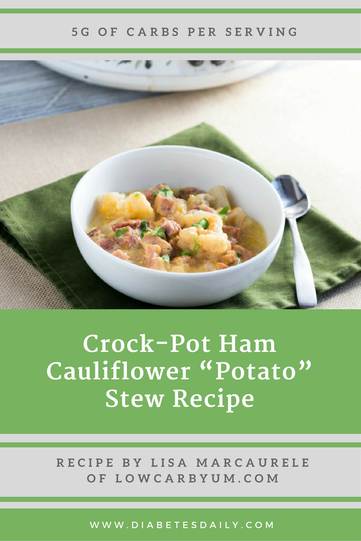 Diabetic Friendly Crock Pot Recipes
 Crock Pot Ham Cauliflower “Potato” Stew Recipe
