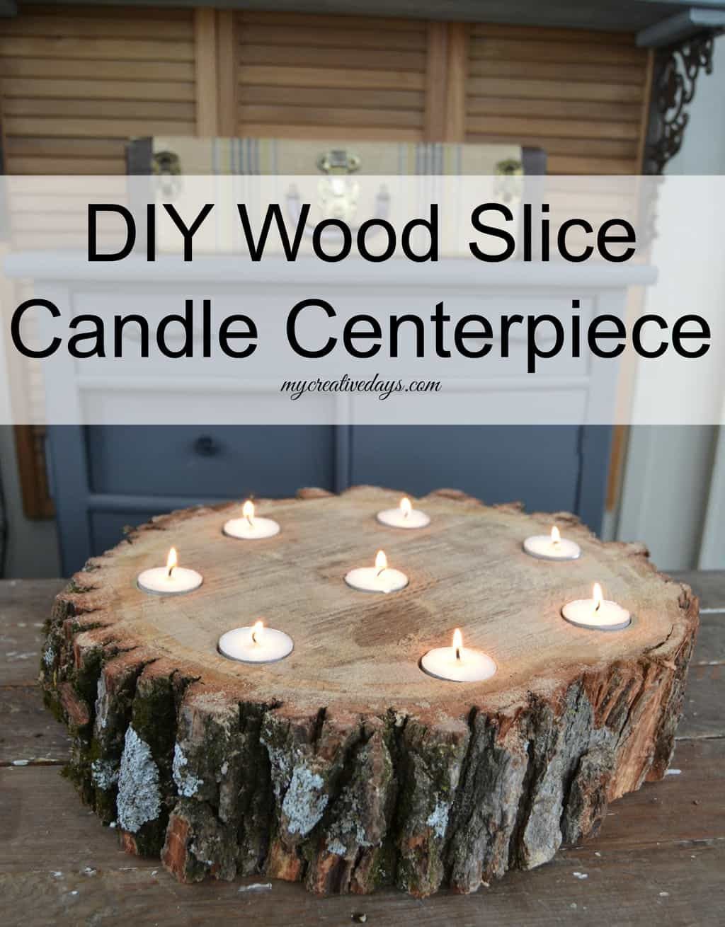 DIY Wood Slice Centerpiece
 DIY Wood Slice Candle Centerpiece