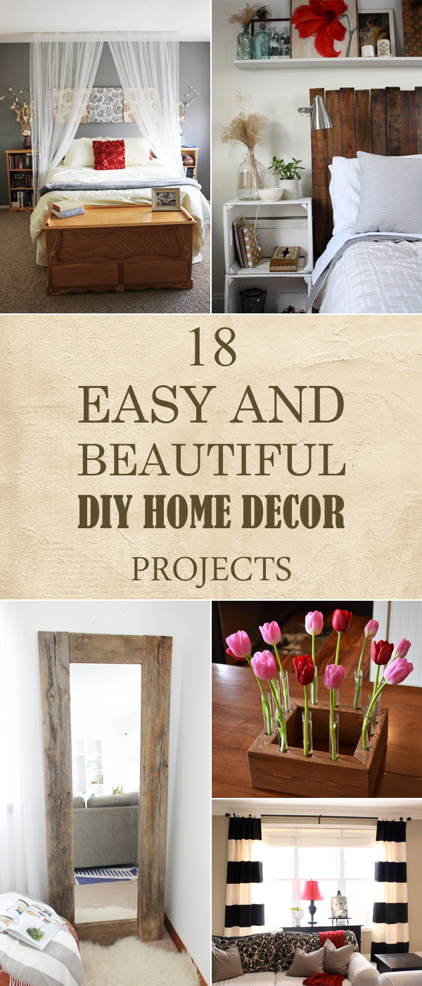 Easy DIY Projects For Home Decor
 18 Easy and Beautiful DIY Home Decor Projects