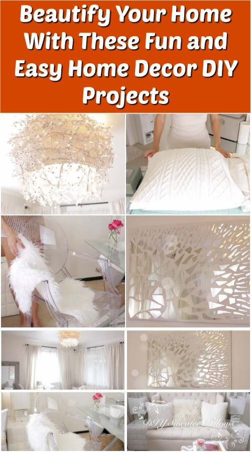 Easy DIY Projects For Home Decor
 Beautify Your Home With These Fun and Easy Home Decor DIY