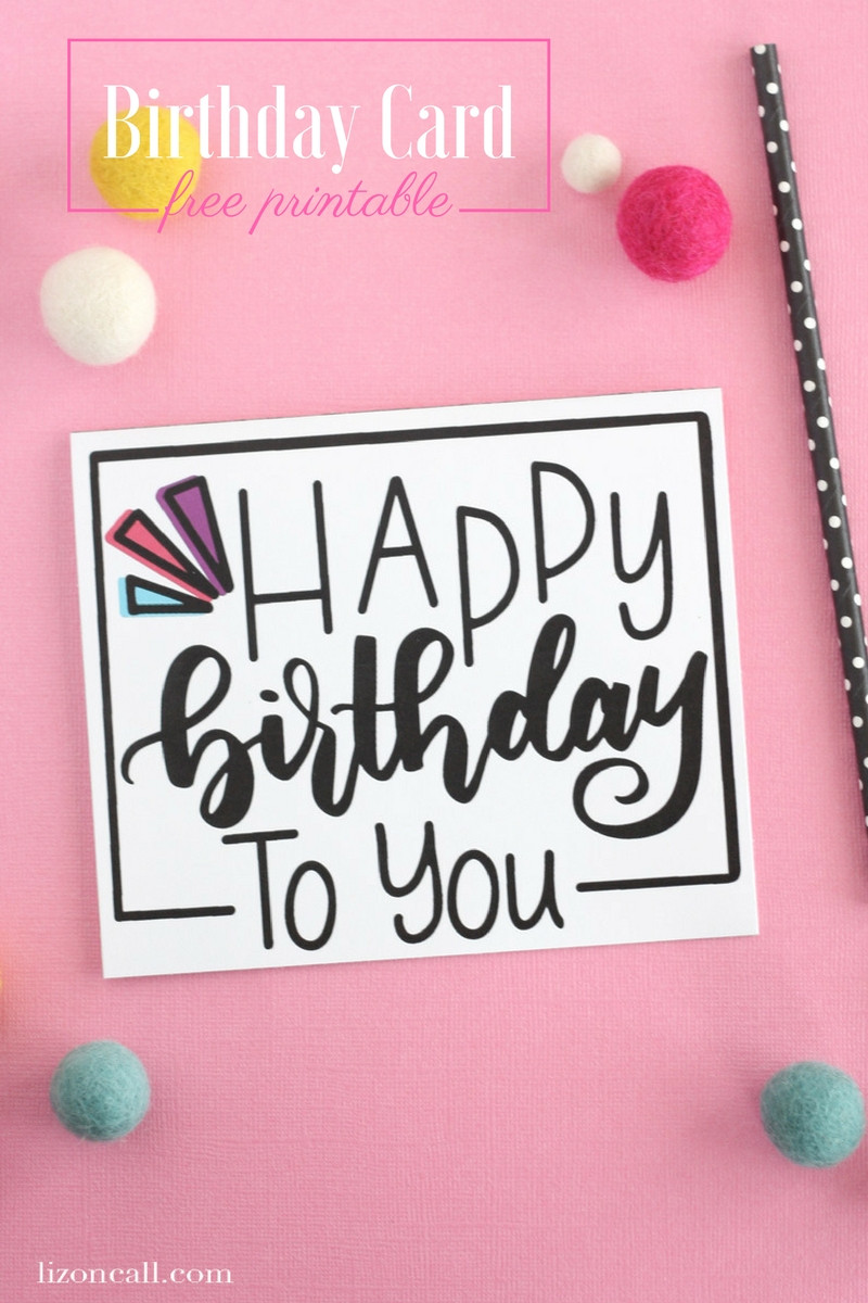 Free Birthday Card Printable
 Hand Lettered Free Printable Birthday Card Liz on Call