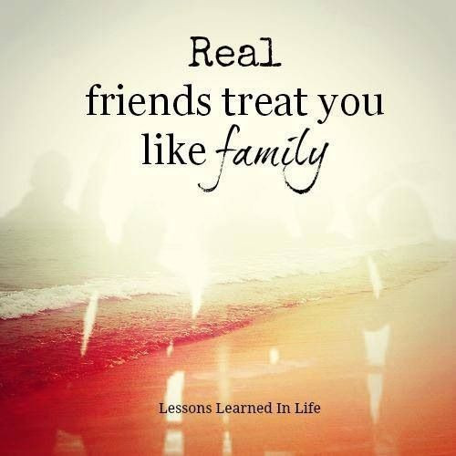 Friends Being Family Quotes
 Real friends treat you like family