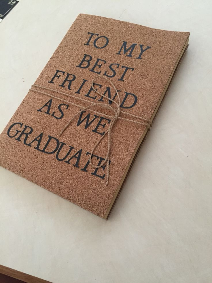Friends Graduation Gift Ideas
 A journal I made for my best friend as a graduation t