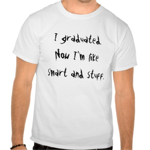 Graduation Shirt Quotes
 Funny Graduation Quotes High School QuotesGram