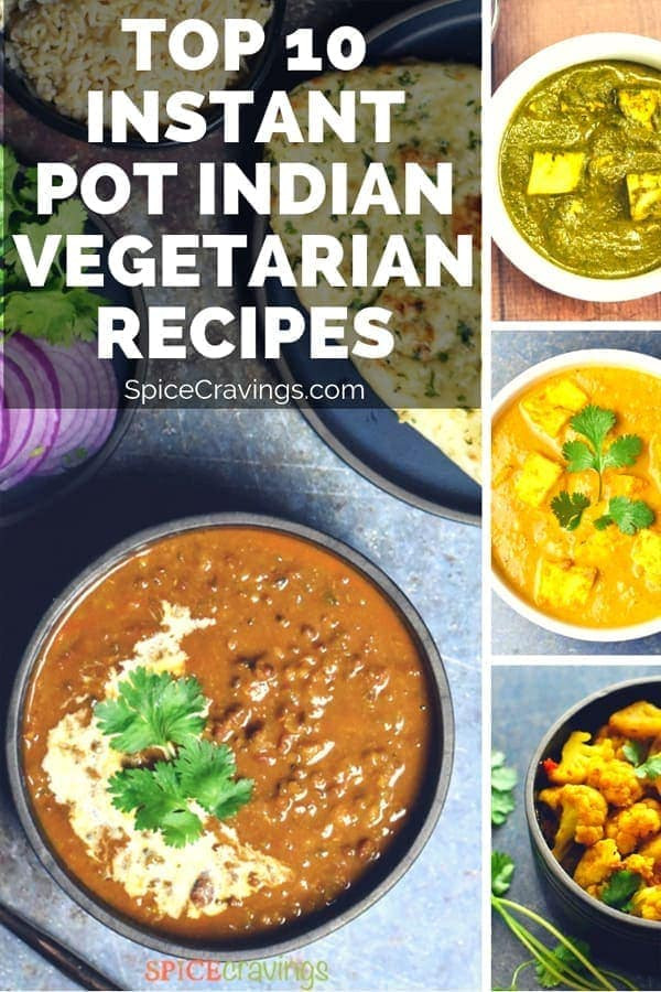 Instant Pot Vegetarian Indian Recipes
 Top 10 Instant Pot Indian Ve arian Recipes by Spice
