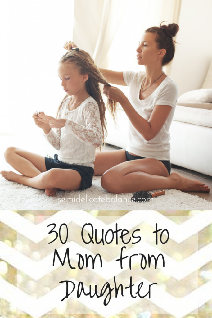 Mother Daughter Quote
 30 Inspiring Mom Quotes From Daughter