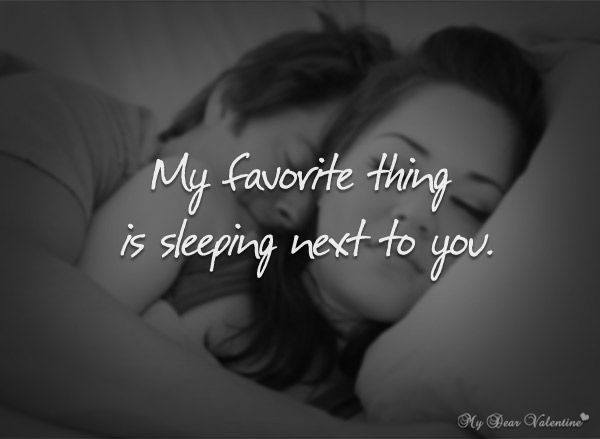 My Next Relationship Quotes
 My favorite thing is sleeping next to you thank you baby