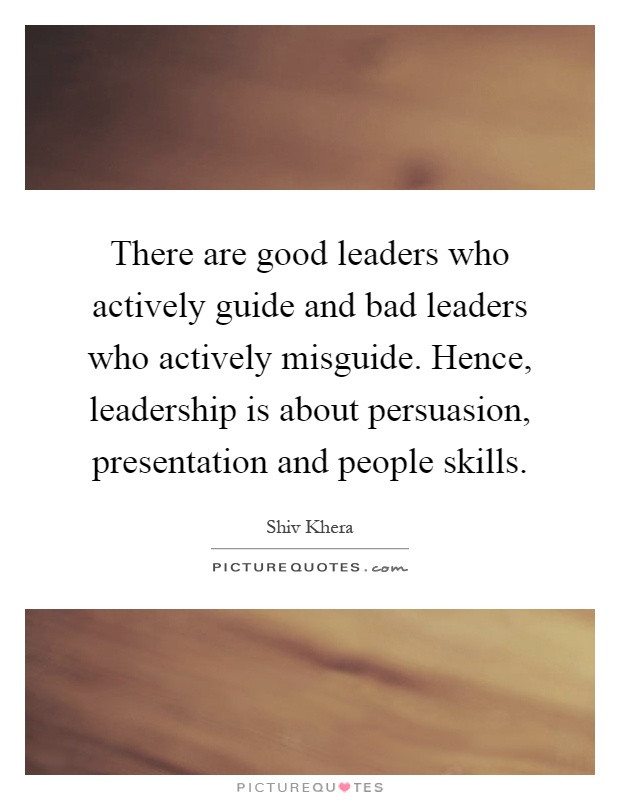 Poor Leadership Quotes
 There are good leaders who actively guide and bad leaders