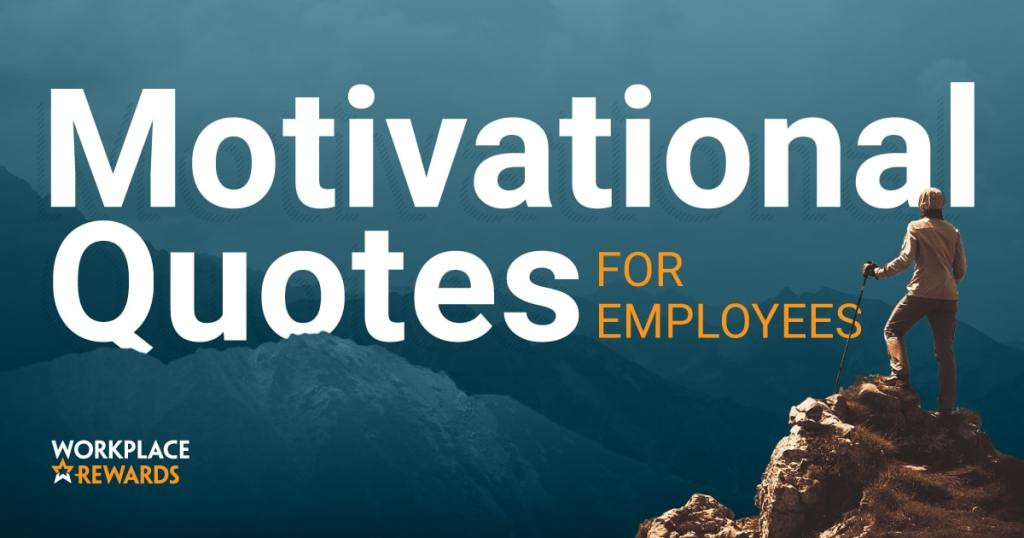 Positive Quotes For Employees
 Motivational Quotes for Employees
