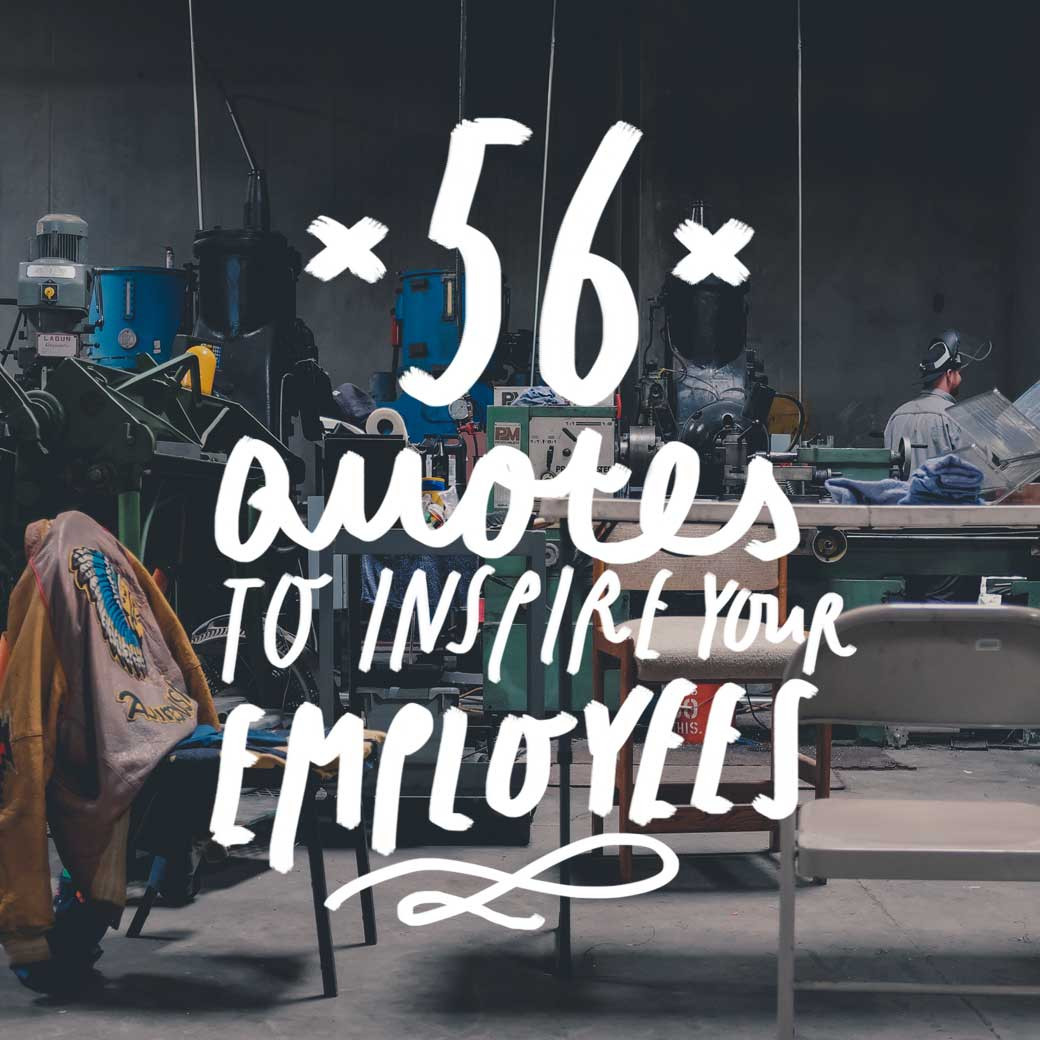 Positive Quotes For Employees
 56 Quotes to Inspire Your Employees Bright Drops