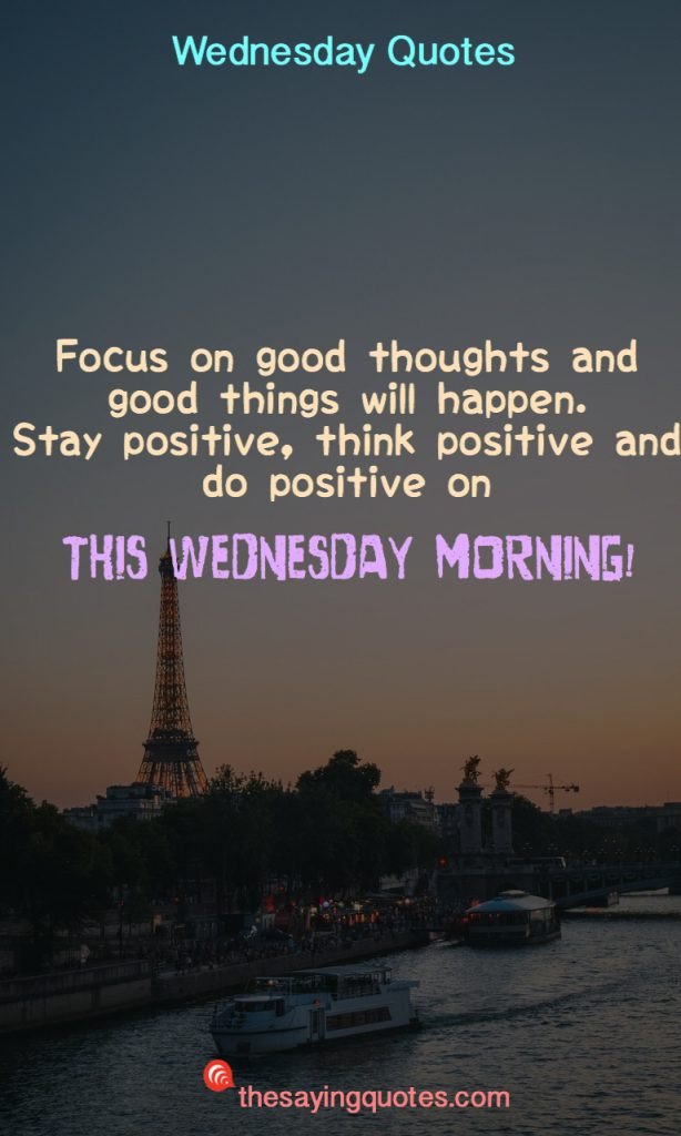 Positive Wednesday Quotes
 250 Wednesday Sayings and Quotes to push thought the week