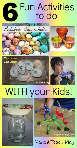 Projects To Do With Kids
 6 Fun Activities to Do with Your Kids Parent Teach Play