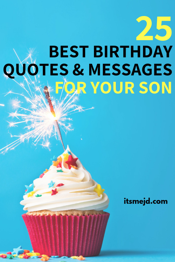 Son Birthday Quote
 25 Best Happy Birthday Wishes Quotes & Messages For Your