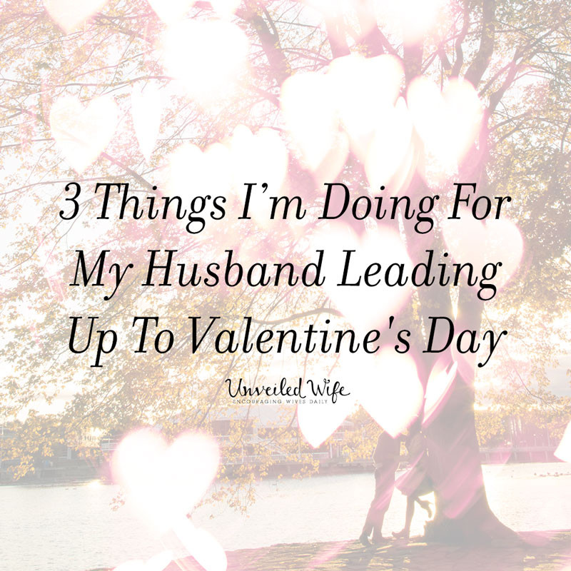 Valentines Gift Ideas For My Husband
 3 Things I Am Doing For My Husband Leading Up To Valentine
