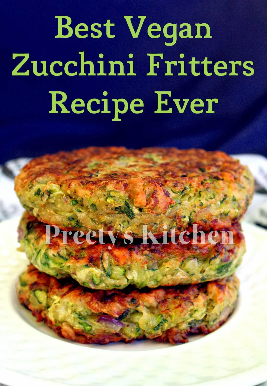 Zucchini Recipes Vegan
 Preety s Kitchen Best Vegan Zucchini Fritters Ever