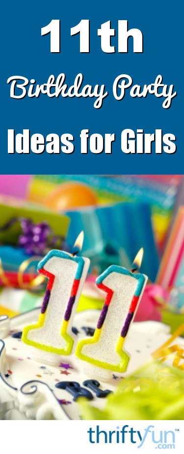 11 Year Old Girl Birthday Party
 11th Birthday Party Ideas for Girls