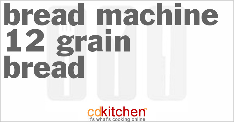 12 Grain Bread Recipe
 Bread Machine 12 Grain Bread Recipe from CDKitchen