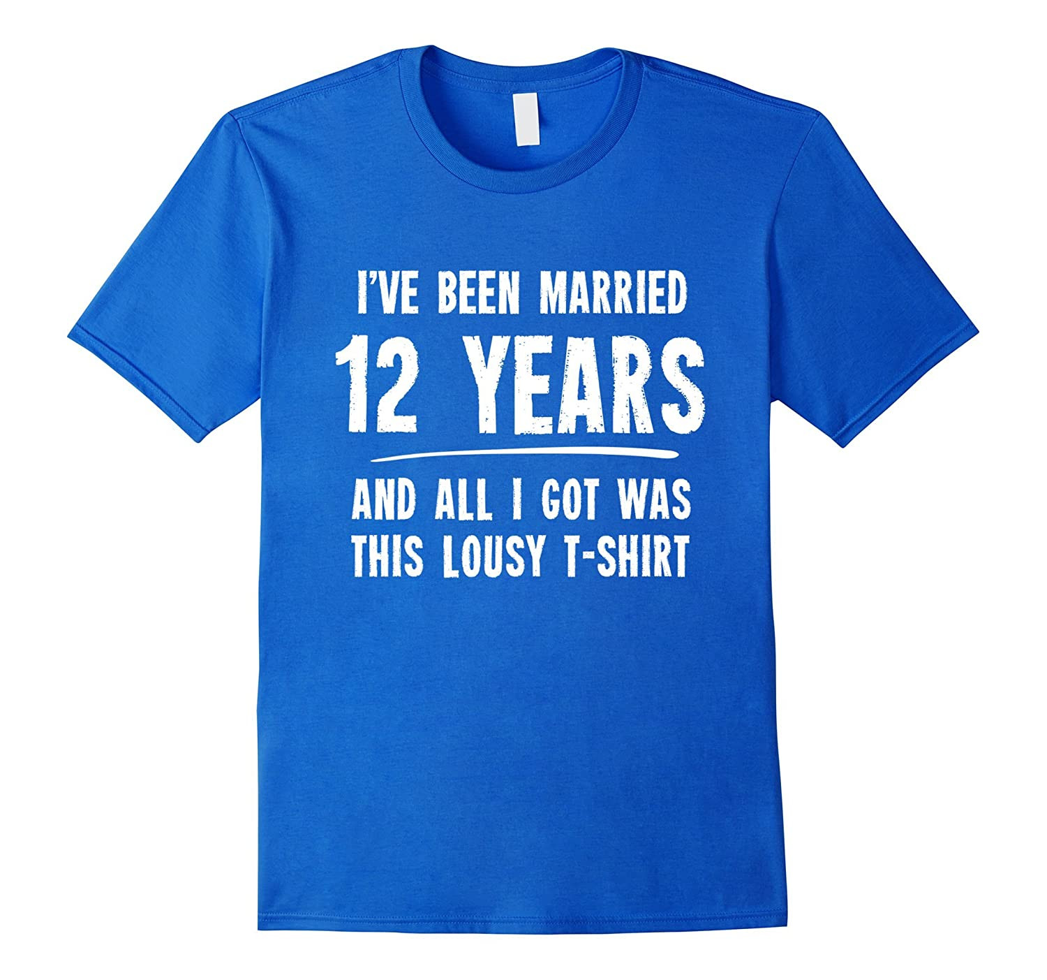 12th Wedding Anniversary Gifts
 12 Year Anniversary Gift 12th Wedding Married Funny T