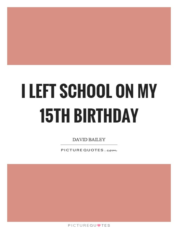 15Th Birthday Quotes
 15th Birthday Quotes & Sayings