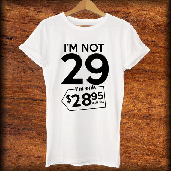 29Th Birthday Gift Ideas
 29th birthday t Im Not 29 Im ly 28 95 1988 by