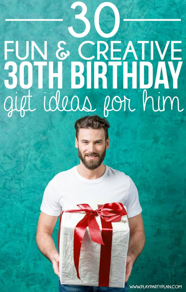 30 Birthday Gift Ideas For Him
 30 Creative 30th Birthday Ideas for Him Play Party Plan