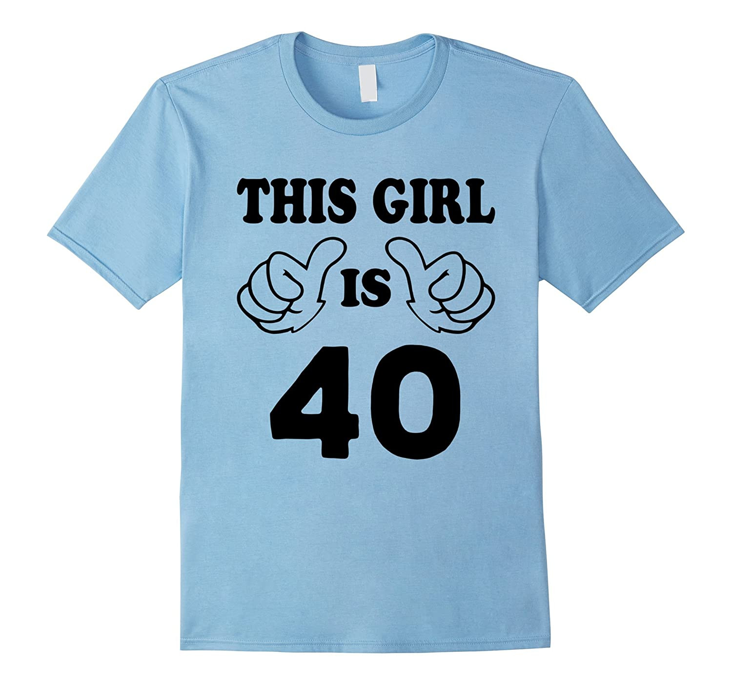 40 Year Old Birthday Gift Ideas
 This Girl is forty 40 Years Old 40th Birthday Gift Ideas