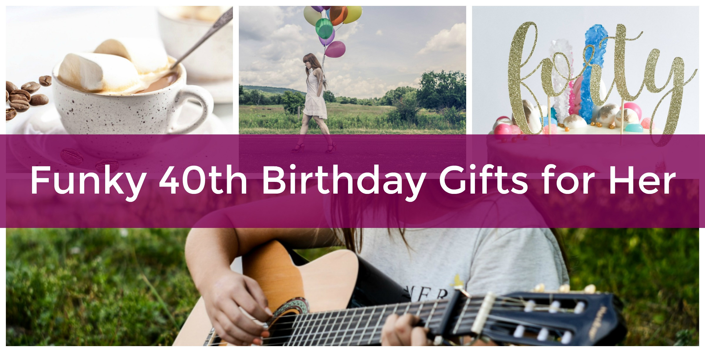 40Th Birthday Gift Ideas For Her
 40th Birthday Gift Ideas For Women