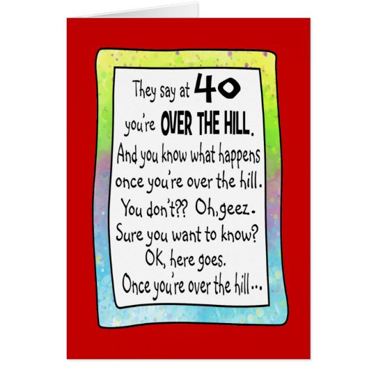 40th Birthday Wishes Funny
 40th Over the Hill Funny Birthday Greeting Card