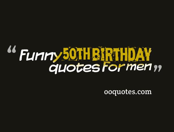 50th Birthday Funny Quotes
 30 amazing funny 50th birthday quotes for men – quotes