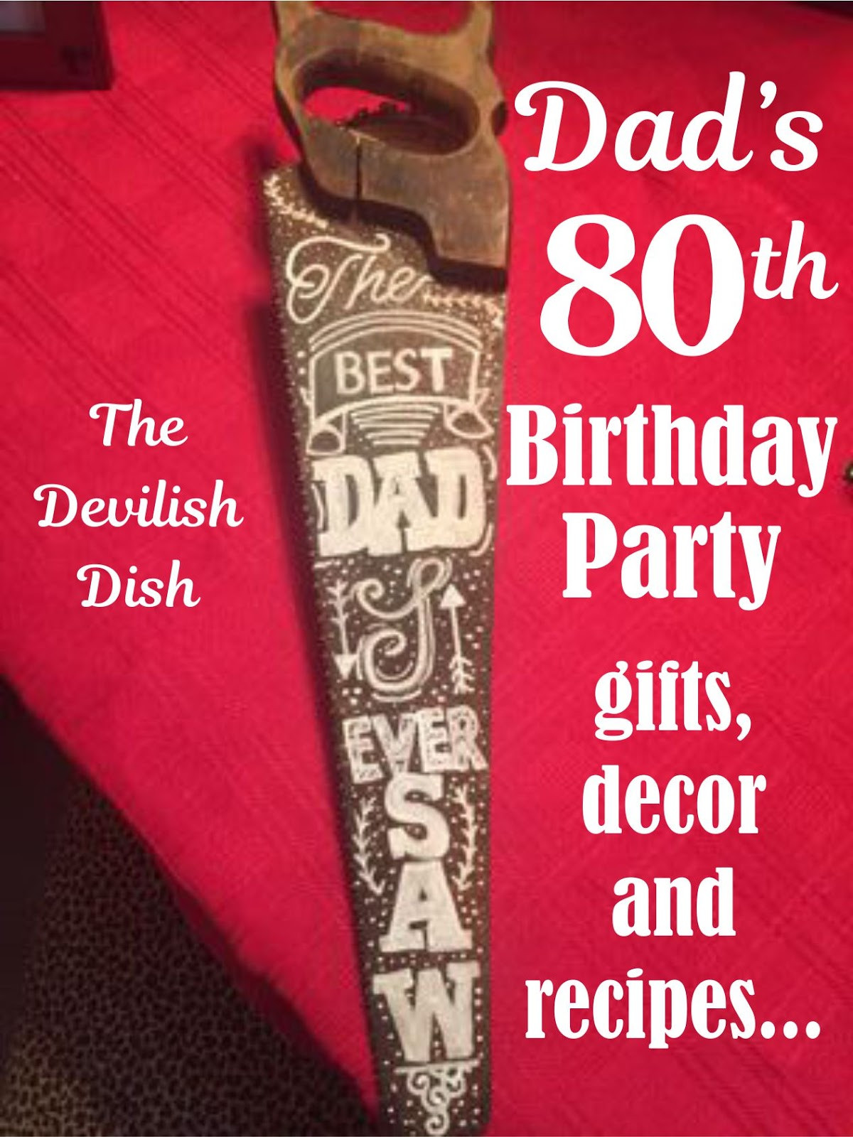 80Th Birthday Party Ideas For Dad
 The Devilish Dish Dad s 80th Birthday Party with Gifts