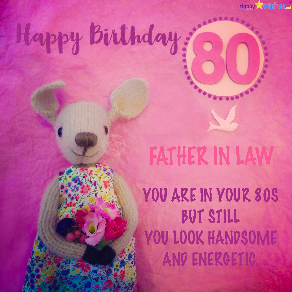 80th Birthday Wishes
 40 Best Birthday Wishes For Father In Law