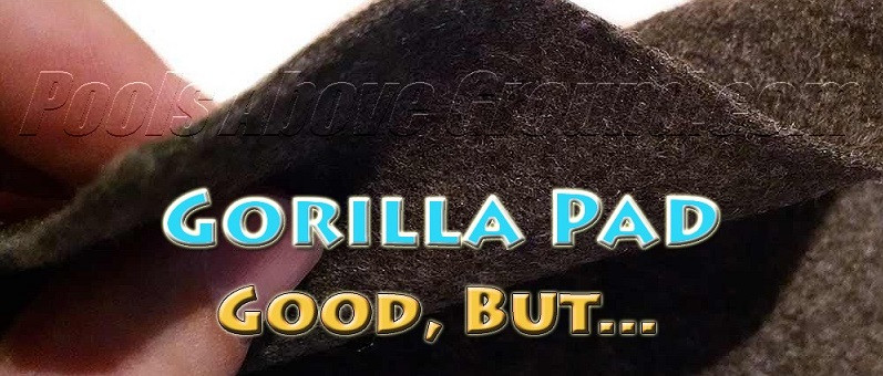 Above Ground Pool Floor Padding
 Gorilla Pad NOT BEST Pool Liner Padding Why