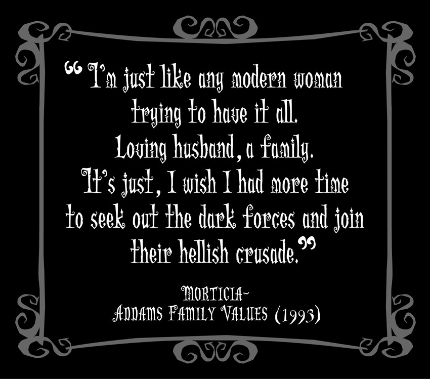 Addams Family Values Quotes
 Little Gothic Horrors Delightfully Dark Quotes