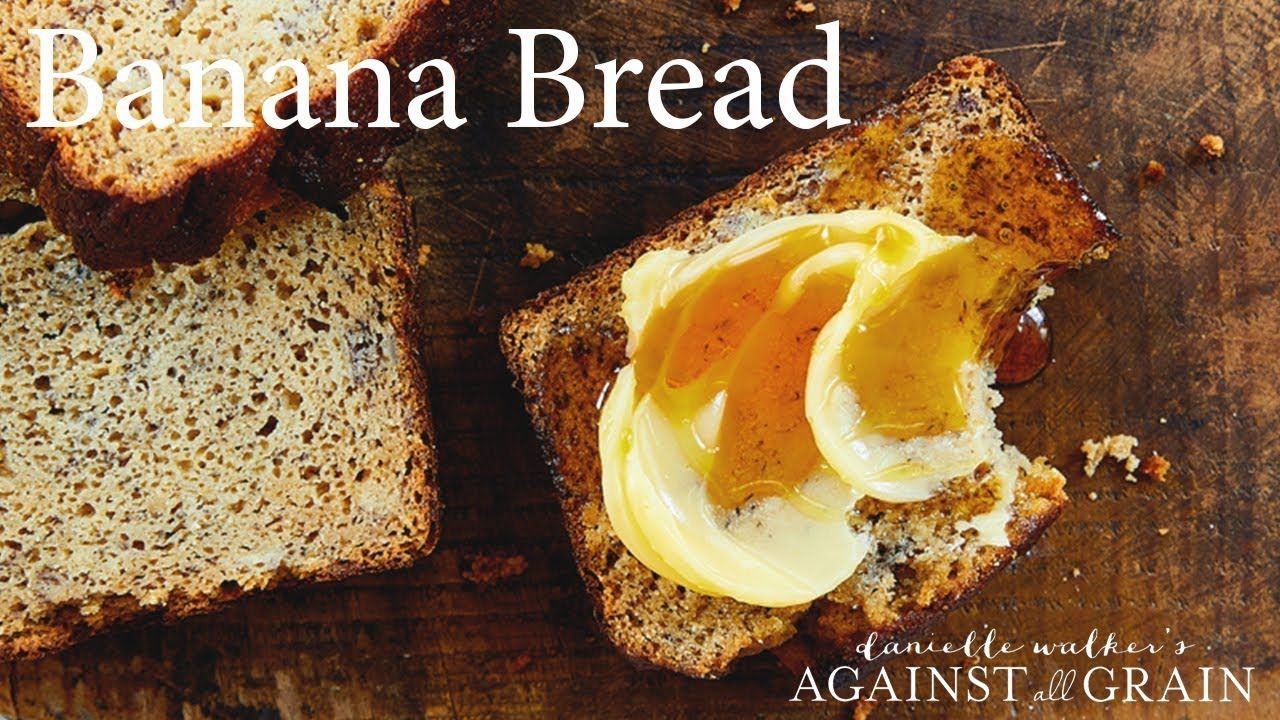 Against All Grain Banana Bread
 Gluten Free Banana Bread Recipe Danielle Walker