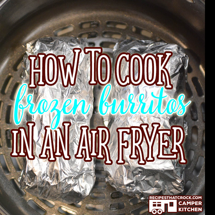 Air Fryer Frozen Burritos
 How to Cook Frozen Burritos in an Air Fryer Recipes That