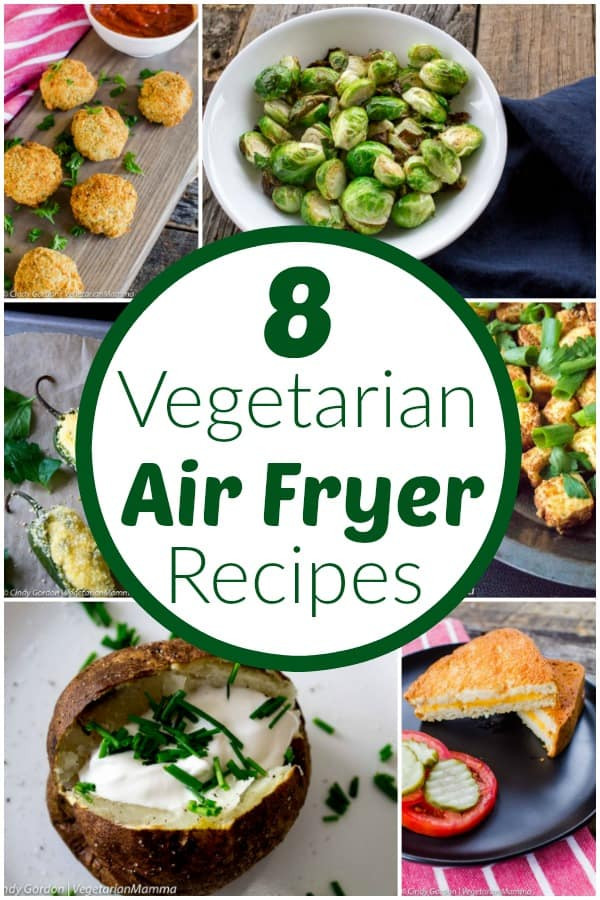 Air Fryer Vegetarian Recipes
 8 Ve arian Air Fryer Recipes to Make Today