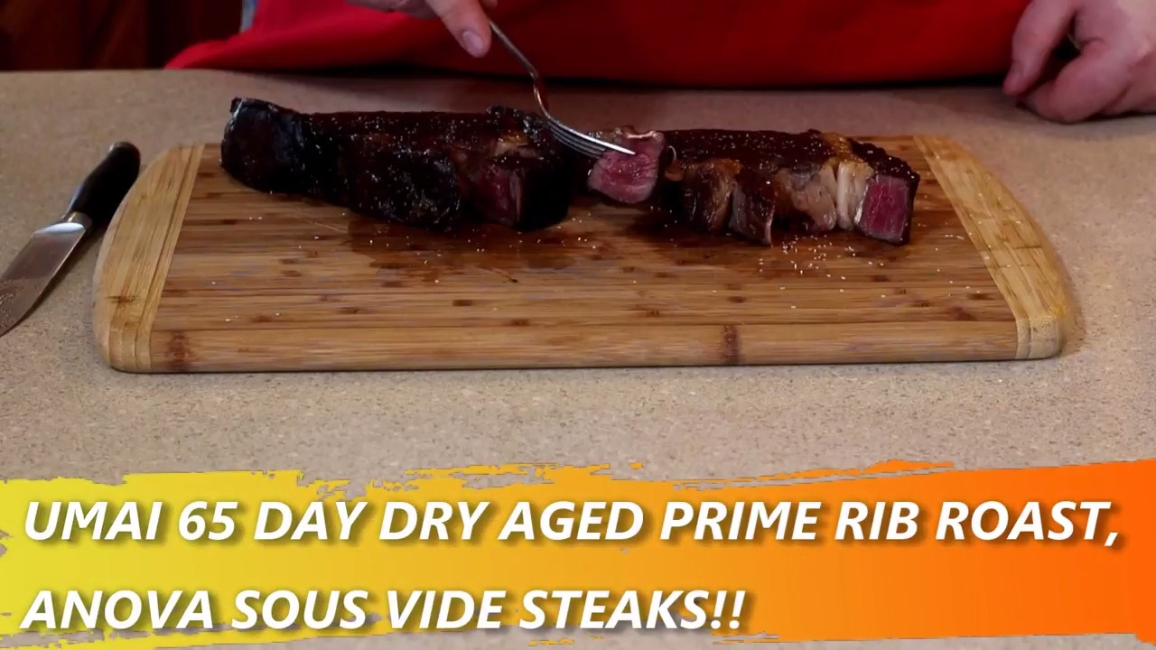 Anova Sous Vide Prime Rib
 UMAI 65 DAY DRY AGED PRIME RIB ANOVA SOUS VIDE STEAKS