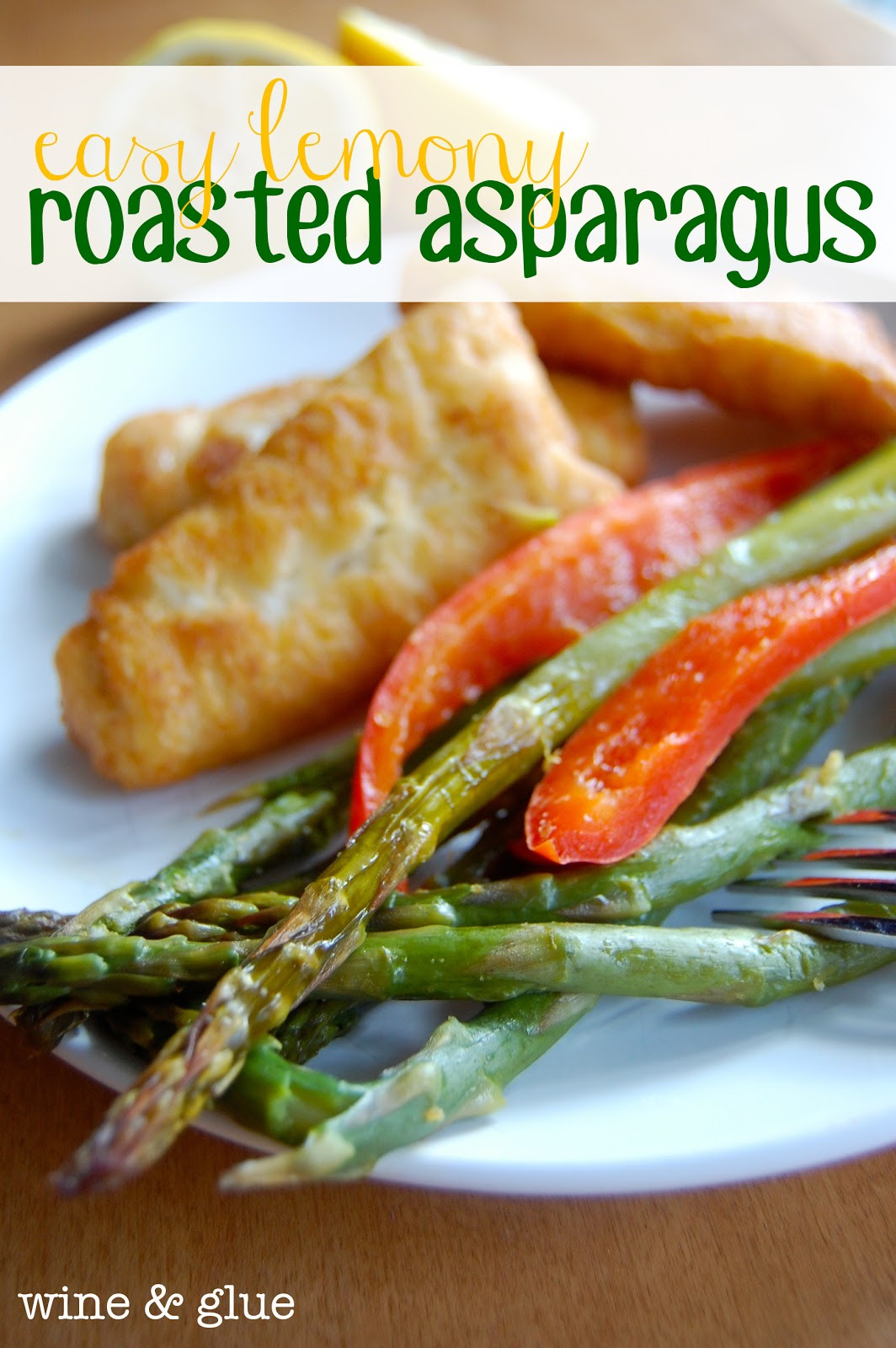 Asparagus Side Dishes
 Easy Lemony Roasted Asparagus Wine & Glue