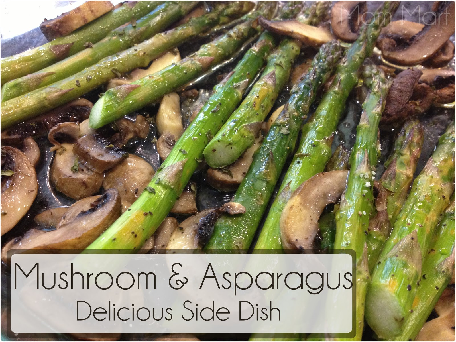 Asparagus Side Dishes
 Mom Mart Mushroom and Asparagus Delicious Side Dish Recipe