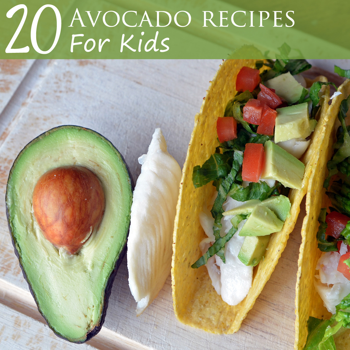 Avocado Snack Recipes
 20 Avocado Recipes for Kids