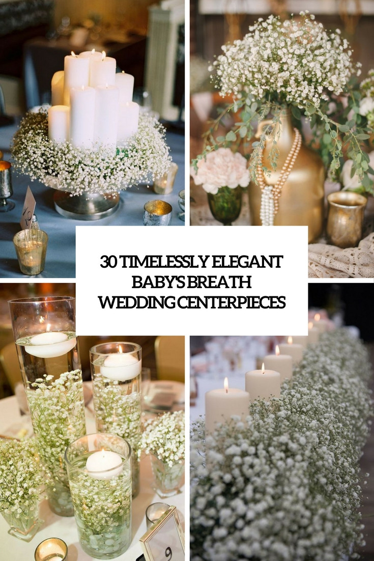 Baby Breath Wedding Decor
 30 Timelessly Elegant Baby’s Breath Wedding Centerpieces