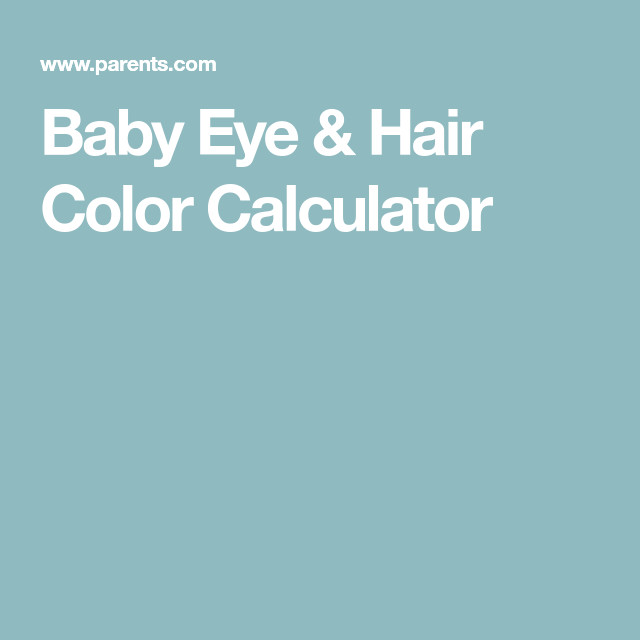 Baby Eye And Hair Color Predictor
 Baby Eye & Hair Color Calculator