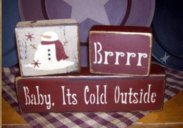 Baby It'S Cold Outside Quotes
 PRIMITIVE WINTER BLOCK SIGN BRR BABY IT S COLD OUTSIDE