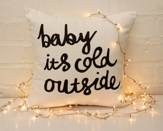 Baby It'S Cold Outside Quotes
 Baby it s Cold Outside Throw Cushion Cover by ZanaProducts