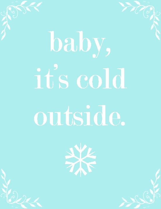 Baby It'S Cold Outside Quotes
 baby it s cold outside words Pinterest