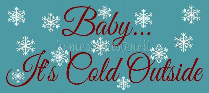 Baby It'S Cold Outside Quotes
 Item 5988 K Primitive Stencil Baby It 039 s Cold Outside