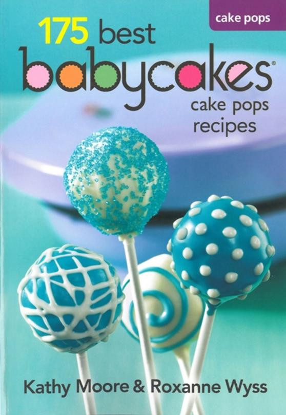 Babycakes Cake Pops Recipes
 Babycakes 175 Best Cake Pop Recipe Book